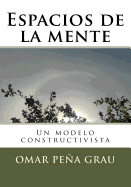 Espacios de La Mente: Un Modelo Constructivista