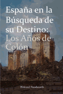 Espana En La Busqueda de Su Destino: Los Anos de Colon