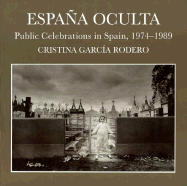 Espana Oculta: Public Celebrations in Spain, 1974-1989