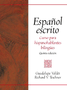 Espanol Escrito: Curso Para Hispanohablantes Bilingues