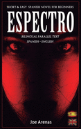 Espectro: Short and Easy Spanish Novel for Beginners (Bilingual Parallel Text: Spanish - English): Learn Spanish by Reading a Story of Suspense and Horror