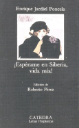 Esperame En Siberia, Vida MIA! - Jardiel Poncela, Enrique