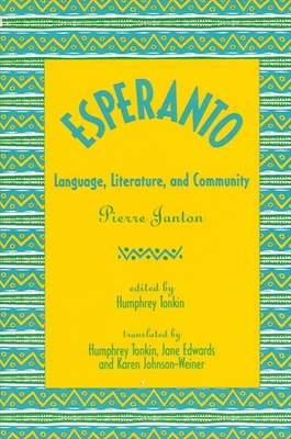 Esperanto: Language, Literature, and Community - Janton, Pierre, and Tonkin, Humphrey (Editor), and Edwards, Jane (Translated by)