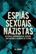 Espis Sexuais Nazistas - Histrias Verdadeiras De Seduo, Subterfgio E Segredos De Estado