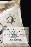 Espionage, Diplomacy & the Lodge: Charles Delafaye and the Secret Department of the Post Office