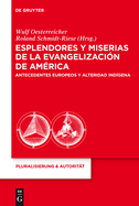 Esplendores Y Miserias de la Evangelizacin de Amrica: Antecedentes Europeos Y Alteridad Indgena