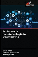 Esplorare la nanotecnologia in Odontoiatria