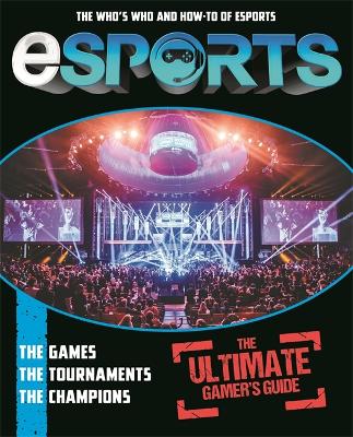 Esports: The Ultimate Gamer's Guide - Stubbs, Mike