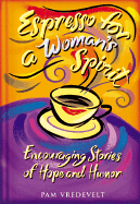 Espresso for a Woman's Spirit: Encouraging Stories of Hope and Humor - Vredevelt, Pamela W