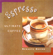 Espresso: Ultimate Coffee, Second Edition