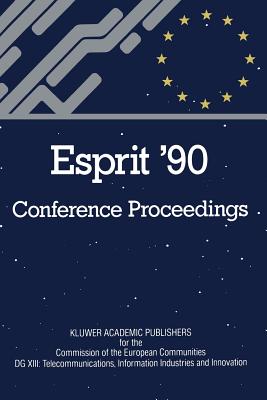 Esprit '90: Proceedings of the Annual Esprit Conference Brussels, November 12-15, 1990 - Cec Dg for Telecommunications (Editor)