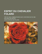 Esprit Du Chevalier Folard: Tir? de Ses Commentaires Sur l'Histoire de Polybe: Par Main de Ma?tre