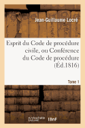 Esprit Du Code de Procdure Civile, Ou Confrence Du Code de Procdure Tome 1