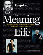 Esquire, the Meaning of Life: Wisdom, Humor, and Damn Good Advice from 64 Extraordinary Lives