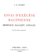 Essai d'Exegese Racinienne: Berenice, Bajazet, Athalie