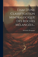 Essai D'Une Classification Mineralogique Des Roches Melangees...