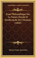 Essai Philosophique Sur La Nature Morale Et Intellectuelle de L'Homme (1820)