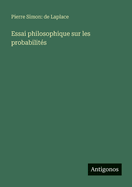 Essai philosophique sur les probabilit?s