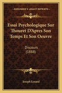 Essai Psychologique Sur Thouret D'Apres Son Temps Et Son Oeuvre: Discours (1888)