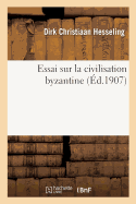 Essai Sur La Civilisation Byzantine