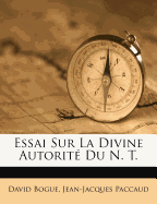 Essai Sur La Divine Autorit? Du N. T.