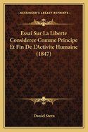 Essai Sur La Liberte Consideree Comme Principe Et Fin de L'Activite Humaine (1847)
