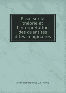 Essai Sur La Theorie Et L'Interpretation Des Quantites Dites Imaginaires