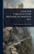 Essai Sur L'architecture Militaire Au Mmôyen ?ge