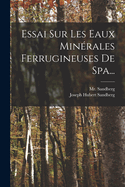 Essai Sur Les Eaux Minerales-Ferrugineuses de Spa