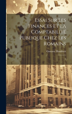 Essai sur les finances et la comptabilit? publique chez les Romains: 2 - Humbert, Gustave