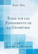 Essai Sur Les Fondements de la G?om?trie (Classic Reprint)