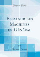 Essai Sur Les Machines En General (Classic Reprint)
