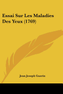 Essai Sur Les Maladies Des Yeux (1769)