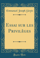 Essai Sur Les Privilges (Classic Reprint)