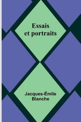 Essais et portraits - Blanche, Jacques-mile