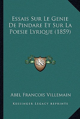 Essais Sur Le Genie De Pindare Et Sur La Poesie Lyrique (1859) - Villemain, Abel Francois