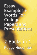 Essay Examples + Words for College Papers and Presentations: 2 Books in 1