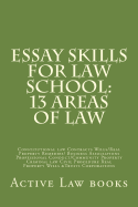 Essay Skills for Law School: 13 Areas of Law: Constitutional Law Contracts Wills/Real Property Remedies/ Business Associations Professional Conduct/Community Property Criminal Law Civil Procedure Real Property Wills &Trusts Corporations
