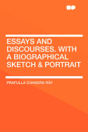 Essays and Discourses. with a Biographical Sketch & Portrait