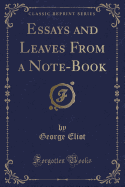 Essays and Leaves from a Note-Book (Classic Reprint)