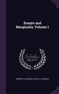 Essays and Marginalia, Volume 1 - Coleridge, Derwent, and Coleridge, Hartley