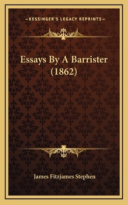 Essays by a Barrister (1862) - Stephen, James Fitzjames