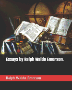 Essays by Ralph Waldo Emerson.