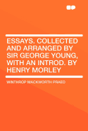 Essays: Collected and arranged by Sir George Young, with an introd. by Henry Morley