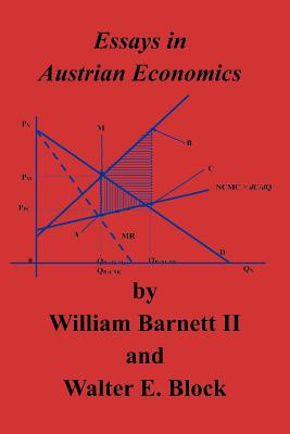 Essays in Austrian Economics - Barnett, William, and Block, Walter E