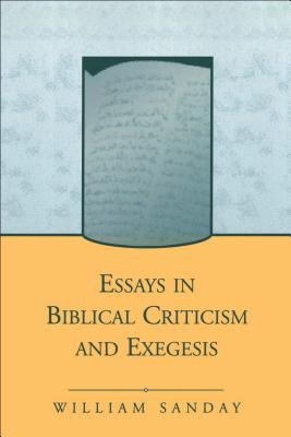 Essays in Biblical Criticism and Exegesis - Sanday, William