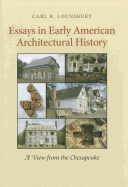 Essays in Early American Architectural History: A View from the Chesapeake