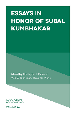 Essays in Honor of Subal Kumbhakar - Parmeter, Christopher F (Editor), and Tsionas, Mike G (Editor), and Wang, Hung-Jen (Editor)