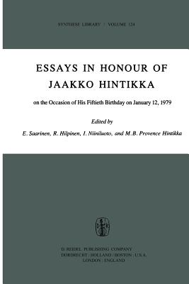 Essays in Honour of Jaakko Hintikka: On the Occasion of His Fiftieth Birthday on January 12, 1979 - Saarinen, Esa (Editor), and Niiniluoto, I (Editor), and Hilpinen, R (Editor)