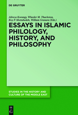 Essays in Islamic Philology, History, and Philosophy - Korangy, Alireza (Editor), and Thackston, Wheeler M (Editor), and Mottahedeh, Roy P (Editor)